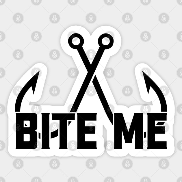 Bite me; fishing; fisherman; fish; fly fish; funny; funny fishing; fishing lover; avid fisherman; angler; boat; hook; rod; fishing rod; ocean; lake; sea; gift; gift for dad; grandpa; grandad; Sticker by Be my good time